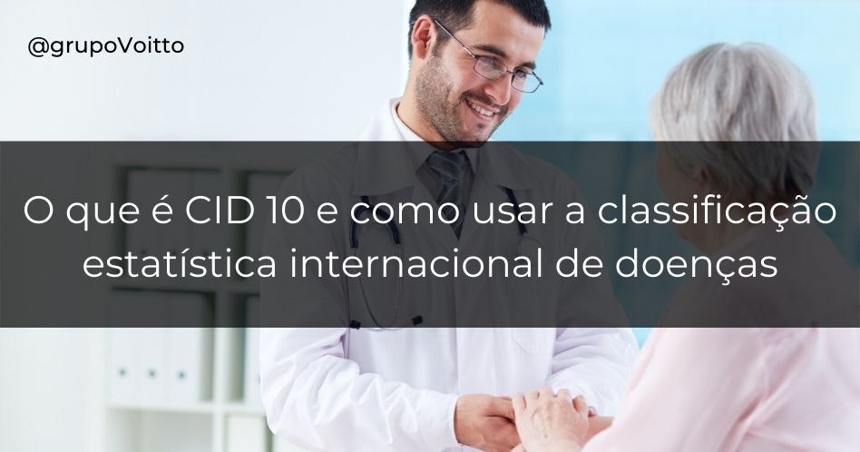 CID-10: o que é e como utilizar a classificação estatística internacional de doenças