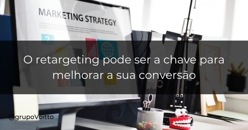 O retargeting pode ser a chave para melhorar a sua conversão