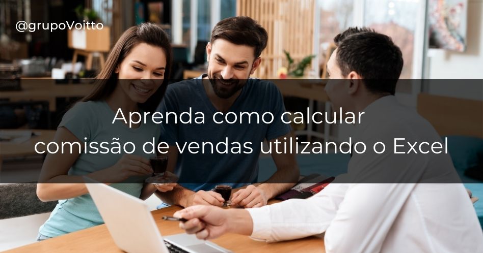 Aprenda como calcular comissão de vendas utilizando o Excel com a nossa planilha!