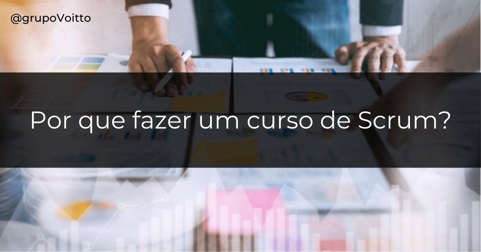 Veja agora por que fazer um curso de Scrum!