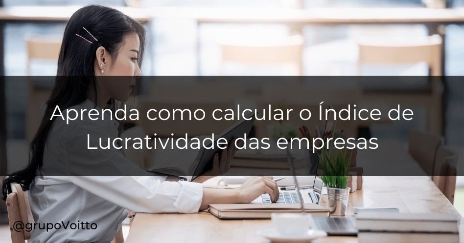 O que é o Índice de Lucratividade e como realizo seu cálculo?