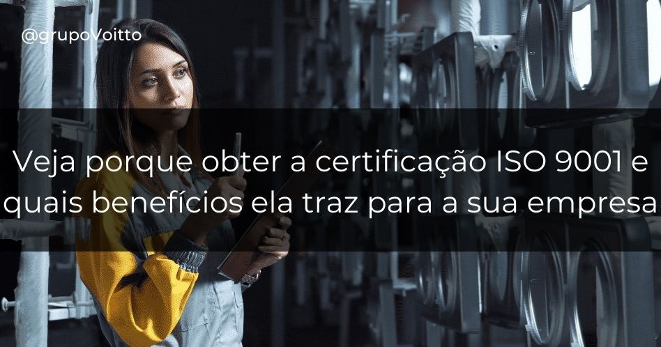 Conheça os 11 principais motivos para você obter a certificação ISO 9001!