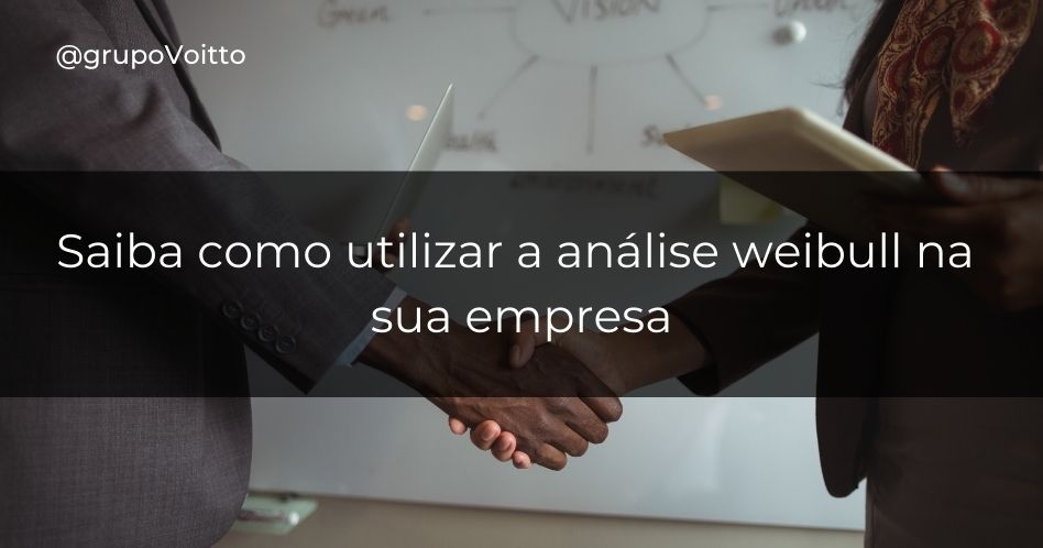 Veja como utilizar a Análise Weibull na sua empresa e entenda as suas funcionalidades