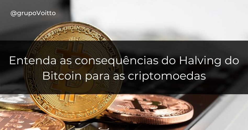 Entenda as consequências do Halving do Bitcoin para as criptomoedas