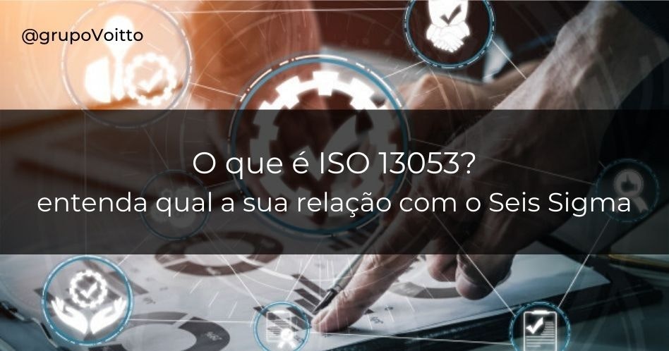 O que é a ISO 13053 e como ela se relaciona com o Seis Sigma?
