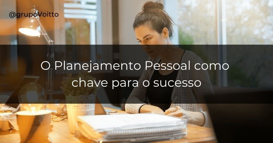 Aprenda a fazer um Planejamento Pessoal, a chave para o sucesso!