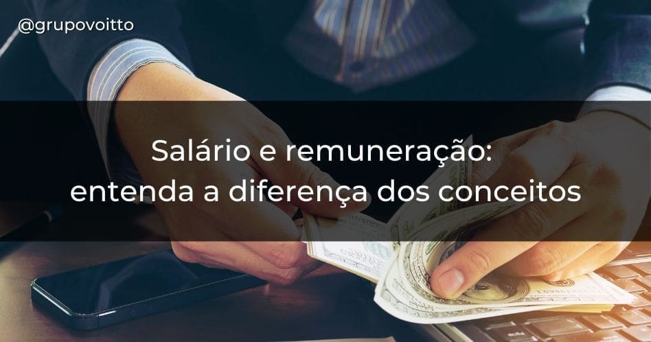 Qual a diferença entre salário e remuneração? Saiba mais sobre os termos