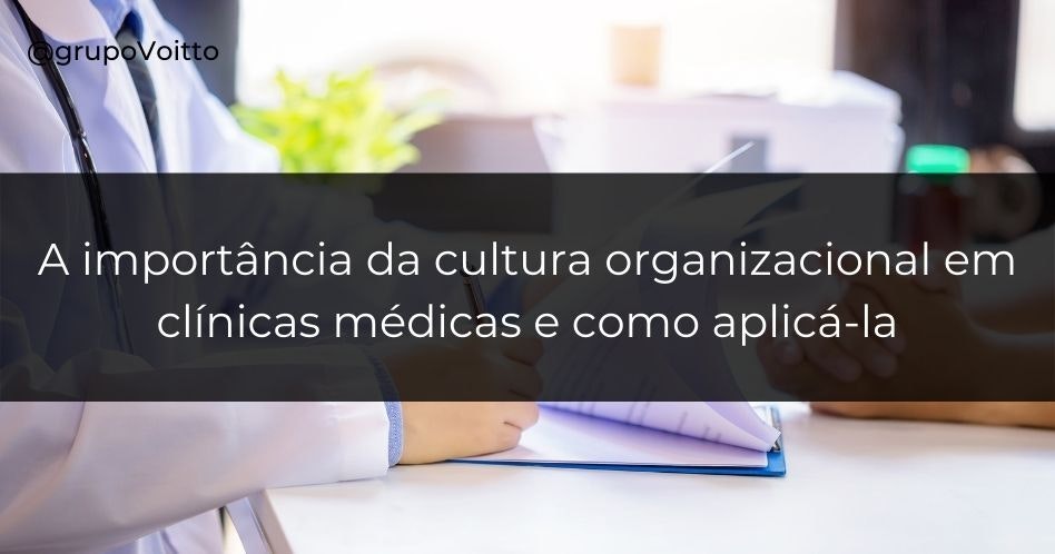 A importância da cultura organizacional em clínicas médicas e como aplicá-la