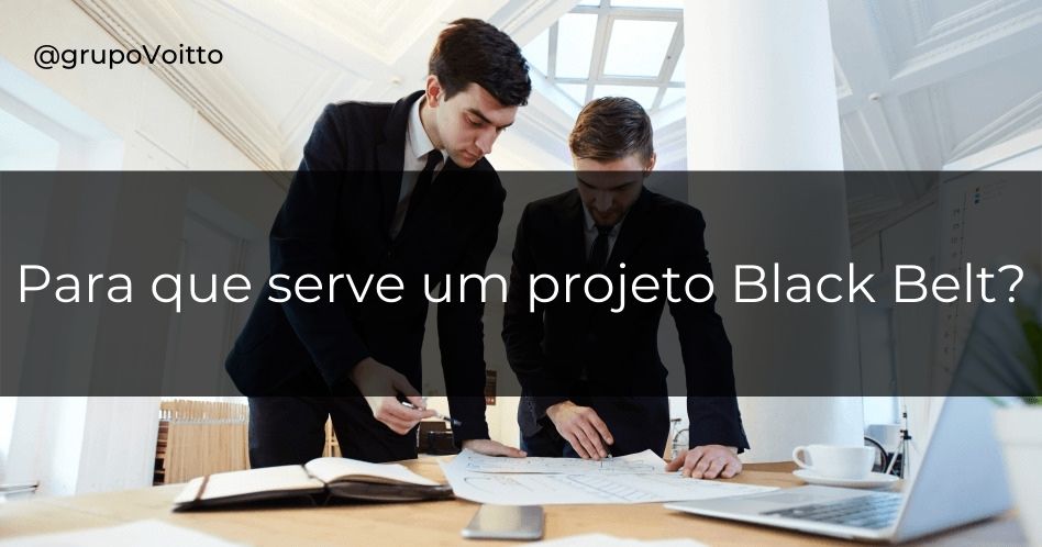 Saiba como funciona um projeto Black Belt e para o que ele serve!