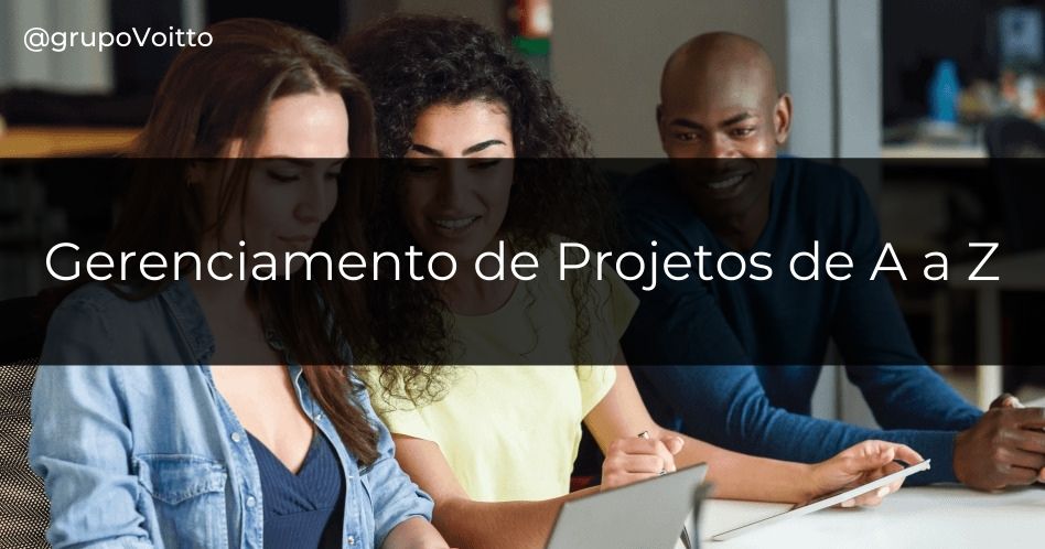 Veja agora como fazer um gerenciamento de Projetos de A a Z!