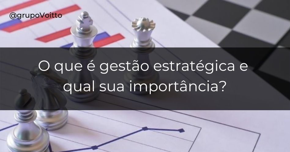 O que é gestão estratégica e qual sua importância?