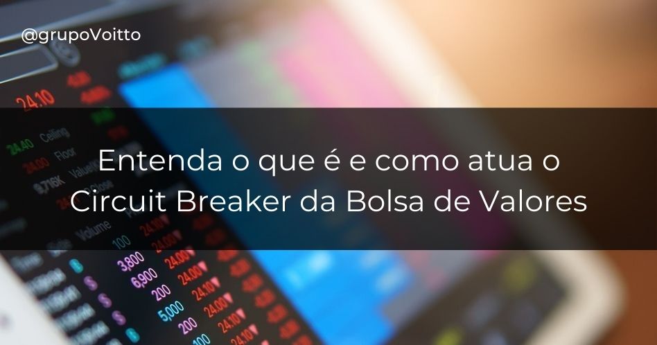 Entenda agora o que é e como atua o Circuit Breaker da Bolsa de Valores!