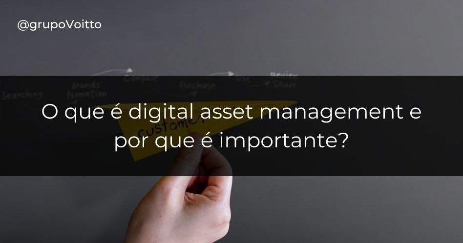 Digital asset management: o que é e por que é importante?