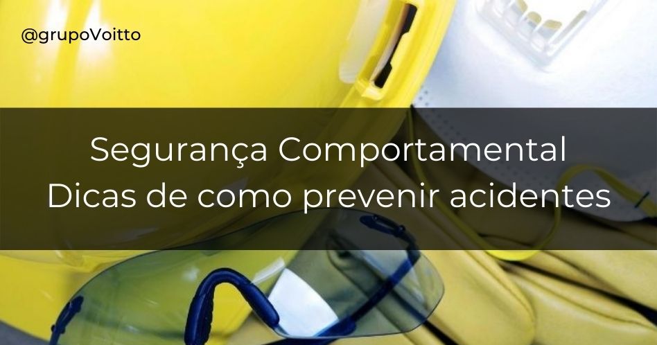Segurança Comportamental e 5 dicas para prevenir acidentes