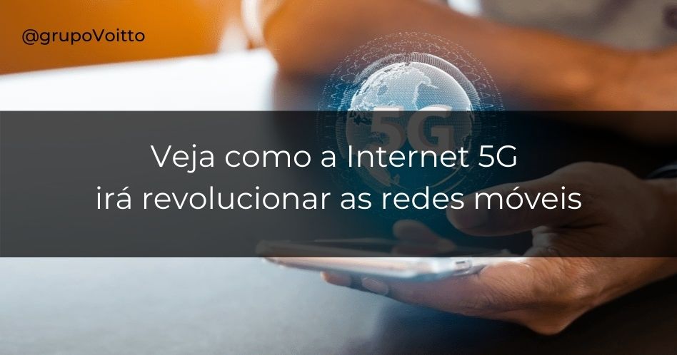 Descubra como a chegada da Internet 5G pode revolucionar as redes móveis
