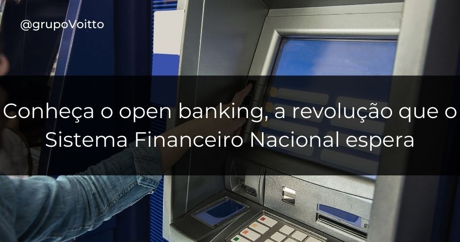 Open banking: a revolução que o Sistema Financeiro Nacional espera