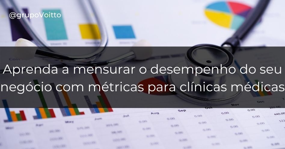 Métricas para clínicas médicas: como mensurar o desempenho do seu negócio?