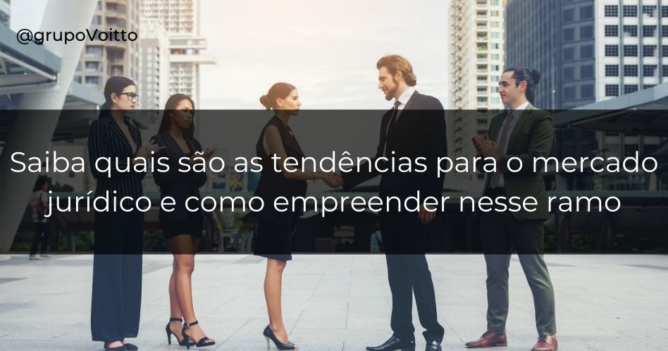 A gestão de serviços jurídicos e notariais no mercado de trabalho com empreendedorismo jurídico