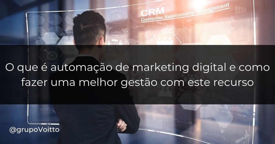 O que é automação de marketing digital e como fazer uma melhor gestão de marketing e vendas com este recurso