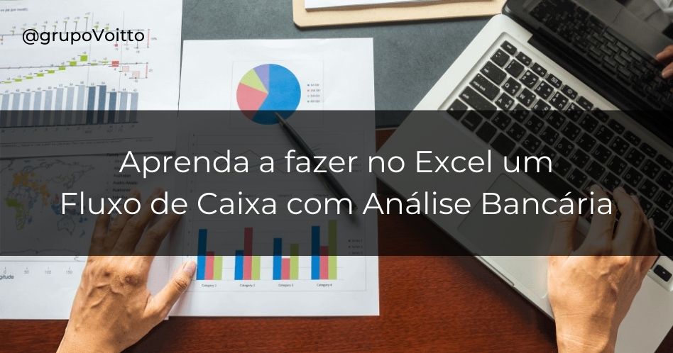 Veja como fazer um Fluxo de Caixa com Análise Bancária no Excel