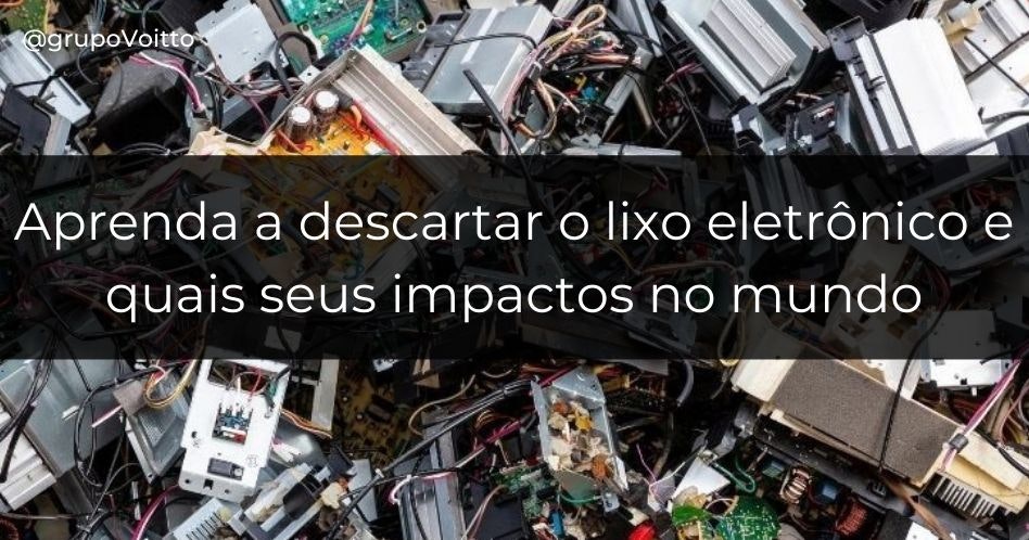 Aprenda a descartar o lixo eletrônico e quais seus impactos no mundo