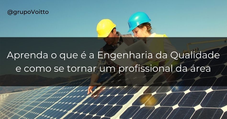 Engenharia da Qualidade: o que é e como se tornar um profissional da área?