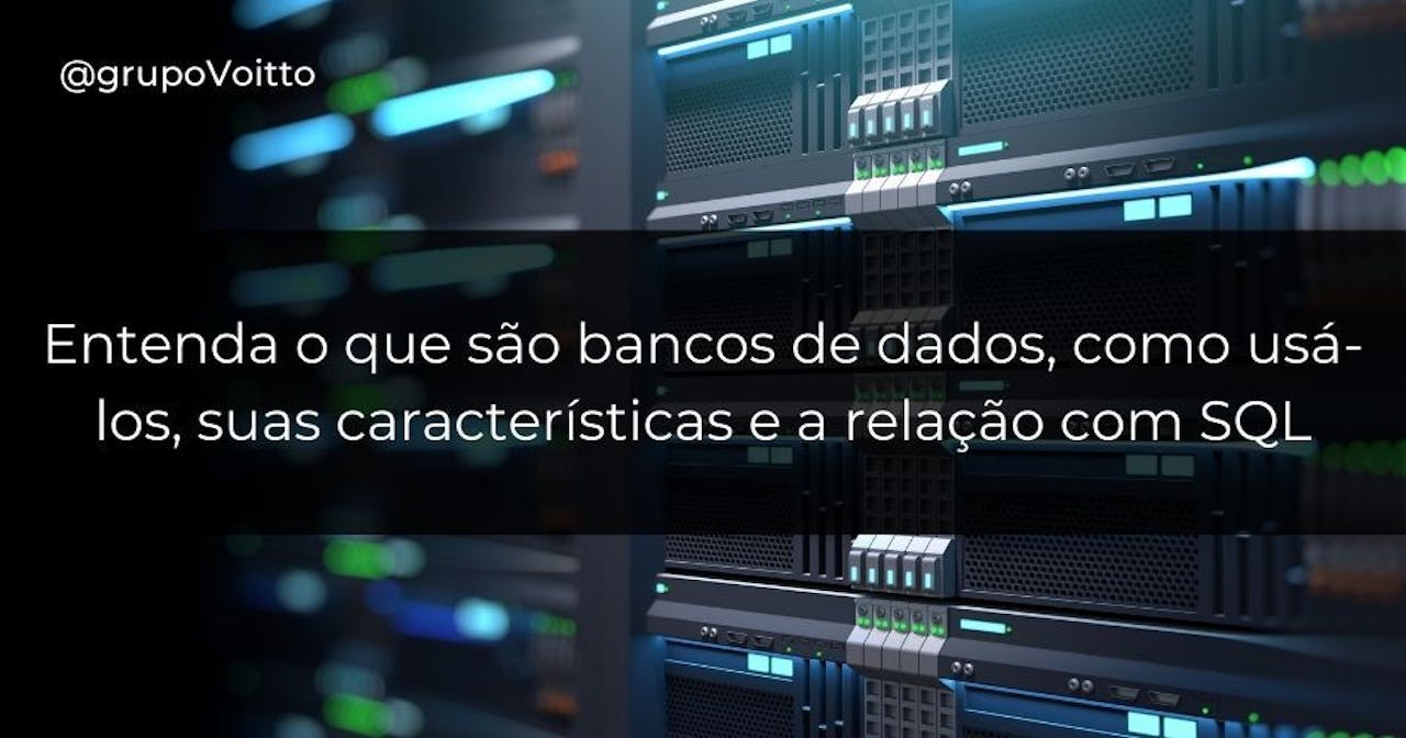 Banco de dados e SQL o que são, como são usados e vantagens Blog Voitto Banco de dados e SQL o que são, como são usados e vantagens Blog Voitto