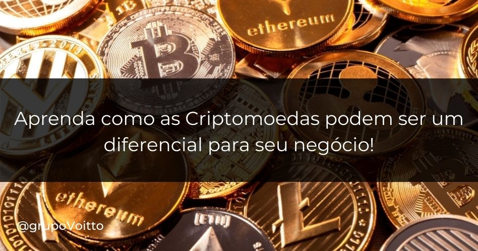 Aprenda como as Criptomoedas podem ser um diferencial para seu negócio!