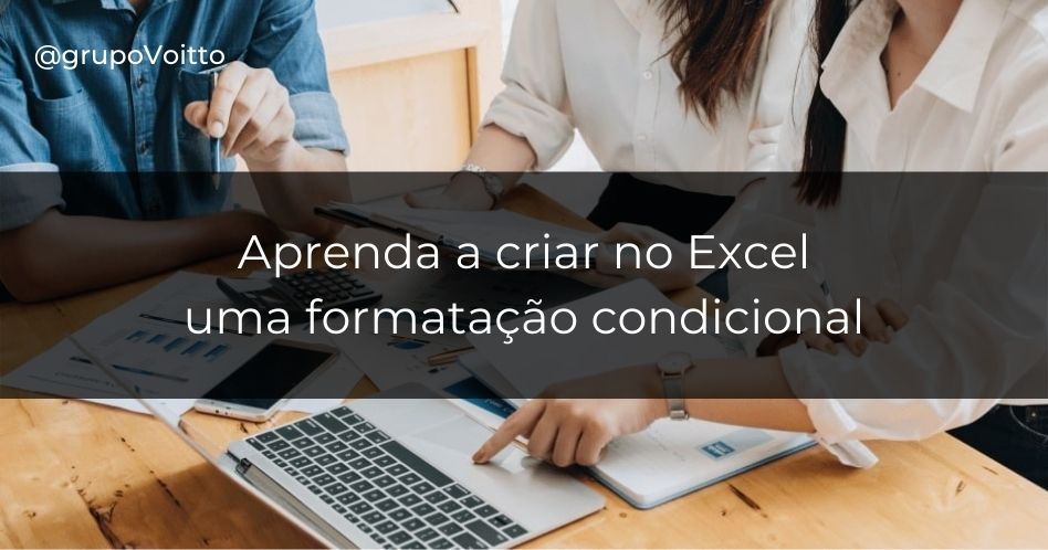 Para que serve a formatação condicional? Conheça este recurso!