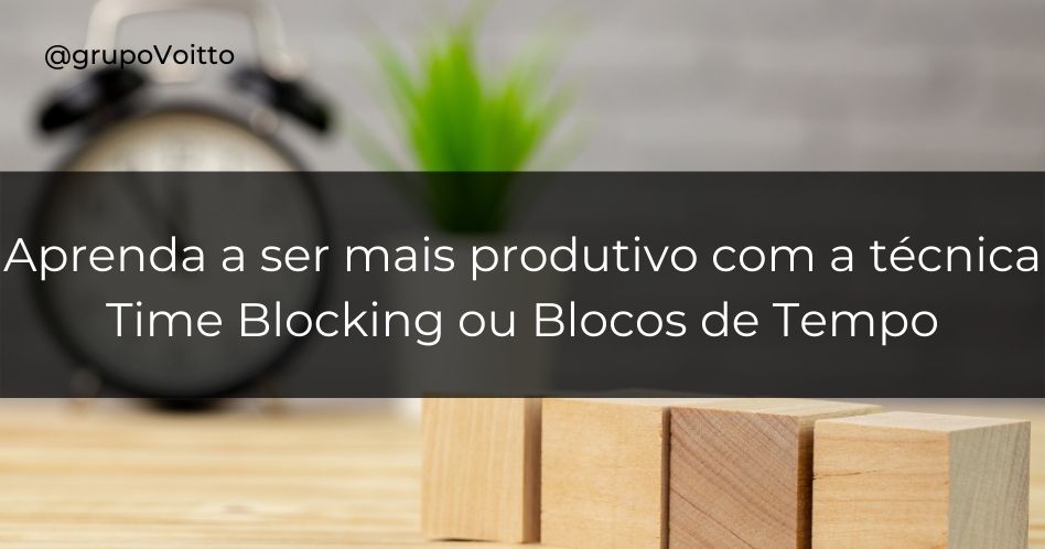 Aprenda a ser mais produtivo com a técnica time blocking!