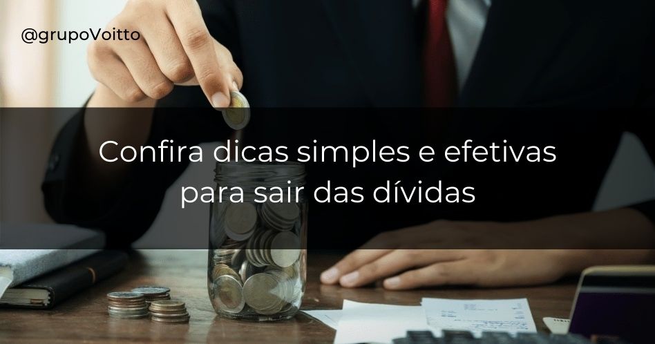 10 dicas simples e eficazes para se livrar das dívidas!