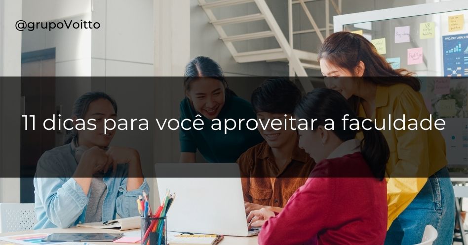 Aprenda dicas valiosas de como aproveitar a faculdade, criar sua rede de network e conquistar boas experiências para o primeiro emprego