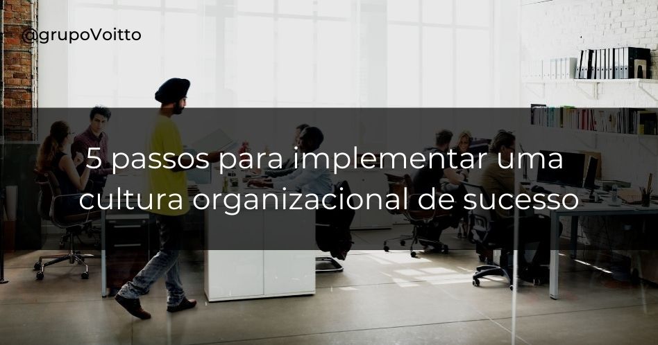 Cultura organizacional: como implementar na sua empresa para gerar resultados