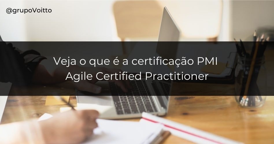 Obtenha a credibilidade necessária com a Certificação PMI: Agile Certified Practitioner