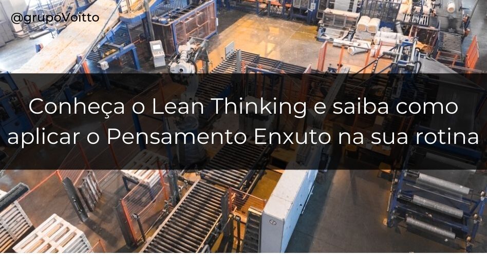 Lean Thinking: aprenda a aplicar a mentalidade enxuta para a sua empresa!