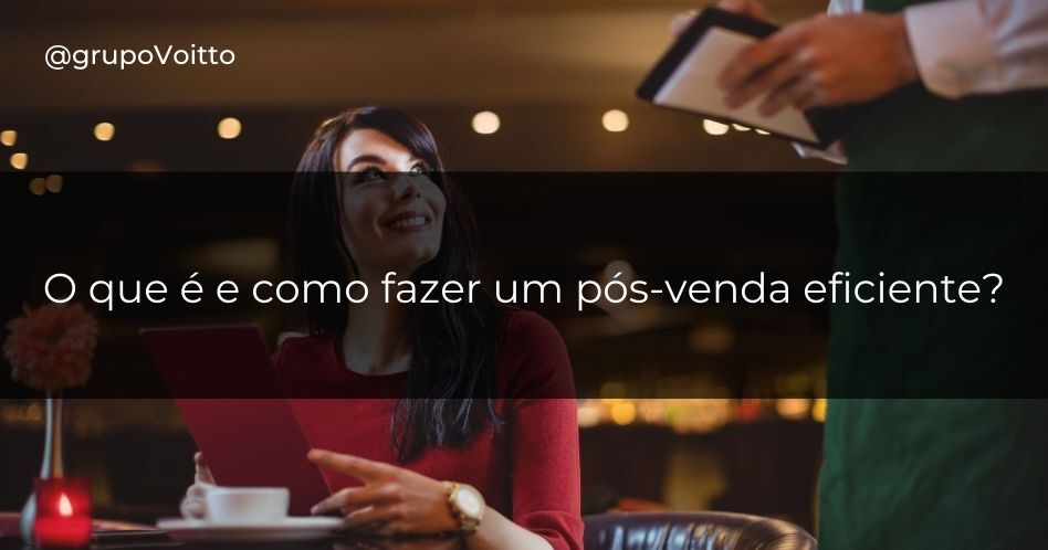 O que é e como fazer um pós-venda eficiente?