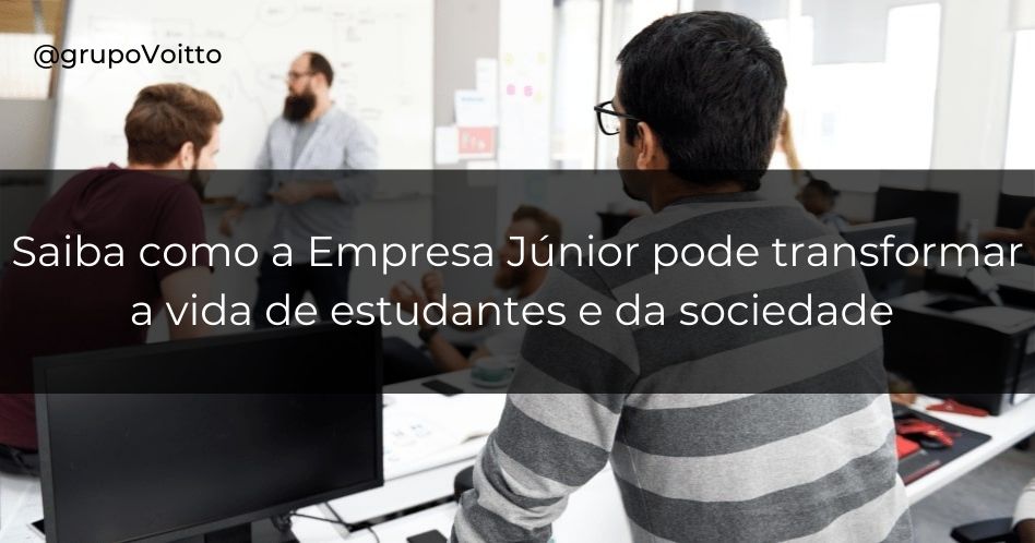 Veja por que a empresa júnior é o diferencial na faculdade!