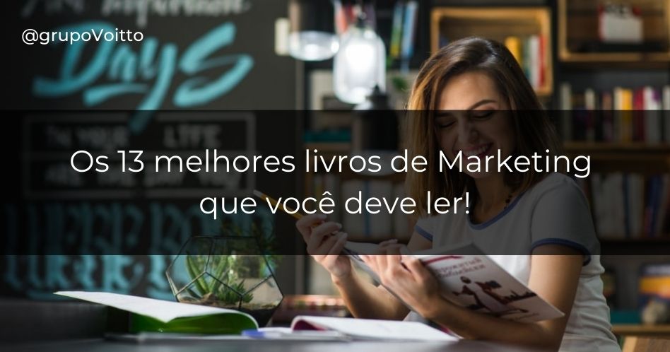 Conheça os 13 melhores livros de Marketing e se torne  um profissional na área!