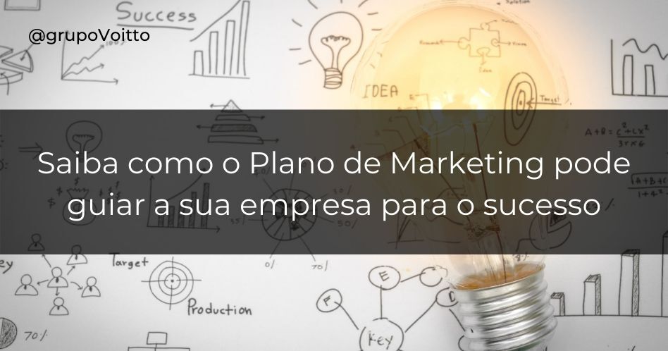 Saiba como o plano de marketing pode guiar a sua empresa para o sucesso