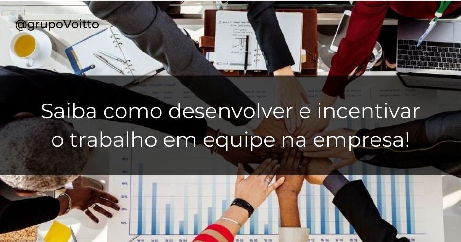 Saiba como desenvolver o trabalho em equipe e como a sua empresa pode incentivá-lo!