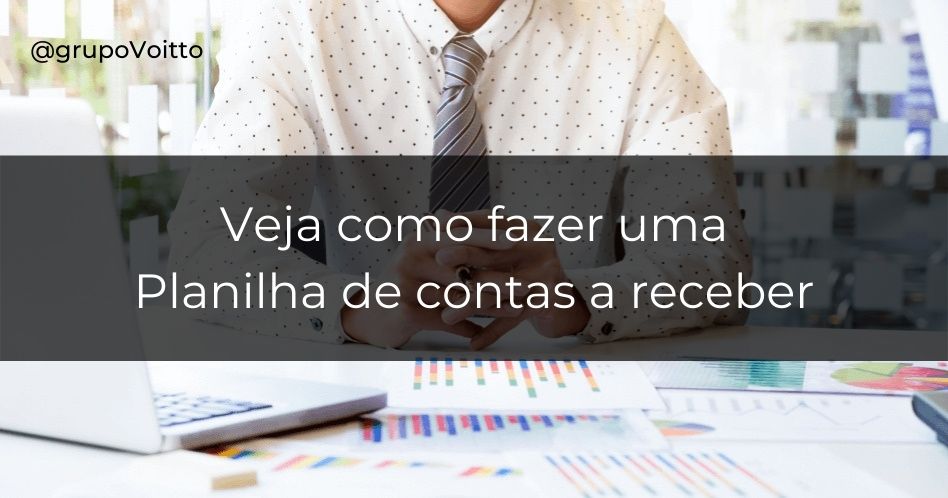 Veja como fazer uma Planilha de contas a receber no Excel