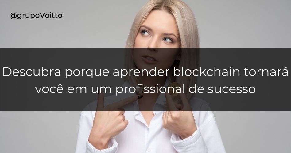 Descubra por que aprender blockchain tornará você em um profissional de sucesso
