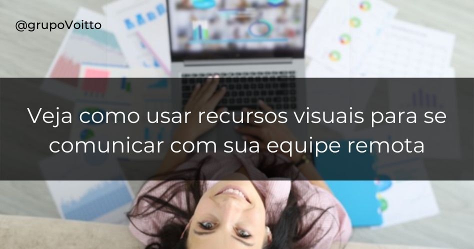 Como usar recursos visuais para se comunicar de maneira eficaz com sua equipe remota