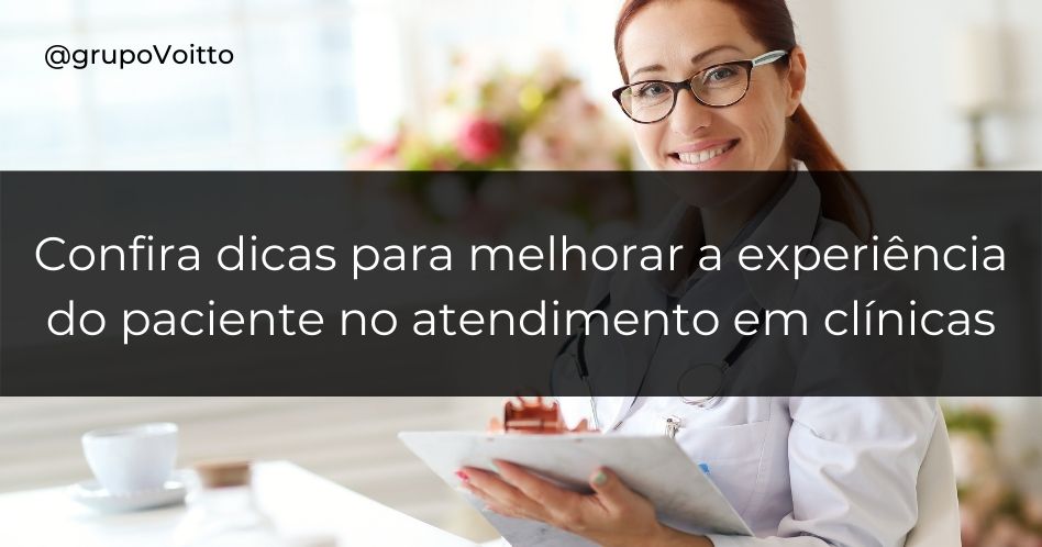 Atendimento em clínicas: 5 dicas para melhorar a experiência do paciente