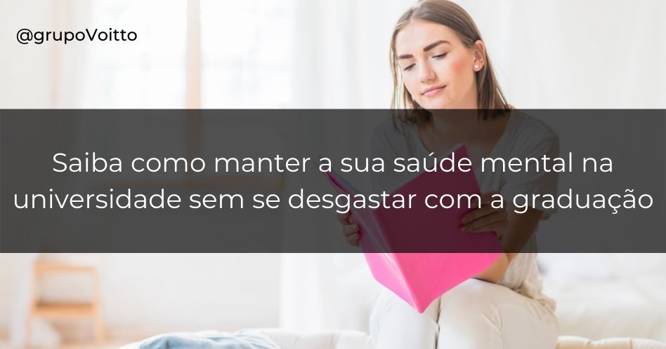 Saiba como manter a sua saúde mental na universidade sem se desgastar com a graduação