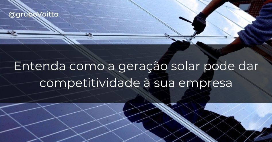 Compreenda como a energia solar pode tornar a sua empresa mais competitiva.