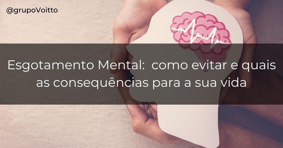 Esgotamento mental: o que é, quais as suas consequências na vida profissional e como evitar