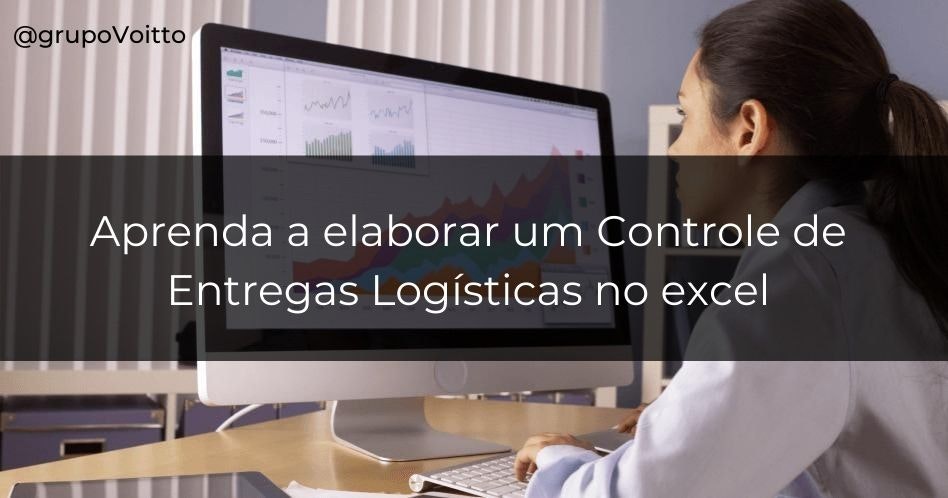 Como criar um controle eficiente de entregas logísticas utilizando o Excel?