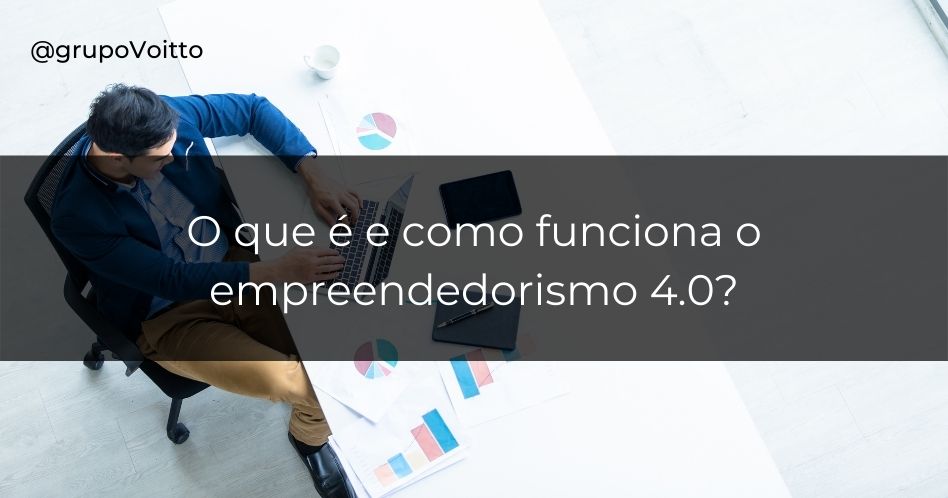 O que é e como funciona o empreendedorismo 4.0?
