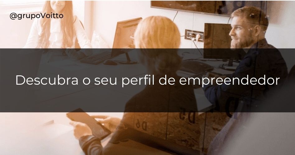 Você sabe qual o seu Perfil de Empreendedor? Saiba agora!